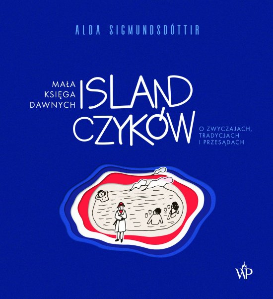 Ma�a ksi�ga dawnych Islandczyk�w. O zwyczajach, tradycjach i przes�dach