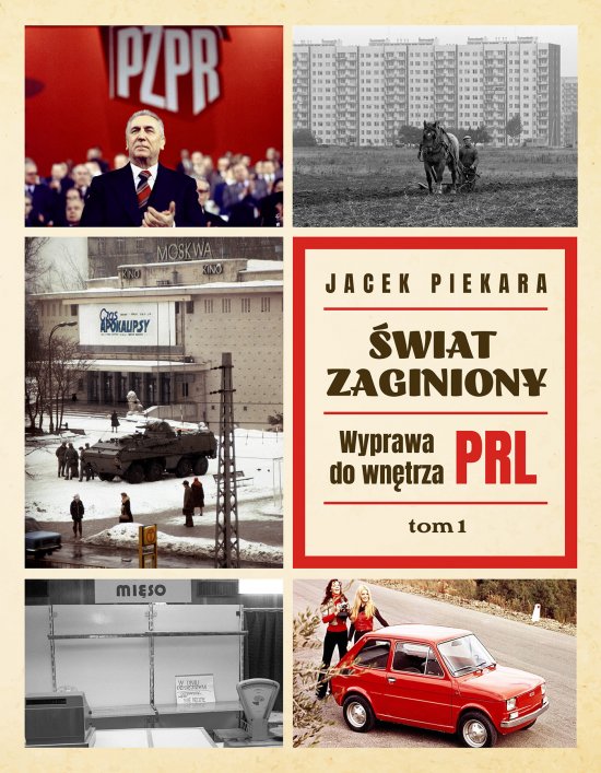 �wiat Zaginiony. Wyprawa do wn�trza PRL. Tom 1