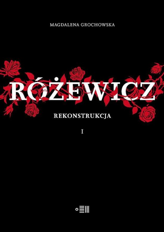 R�ewicz. Rekonstrukcja. Tom 1