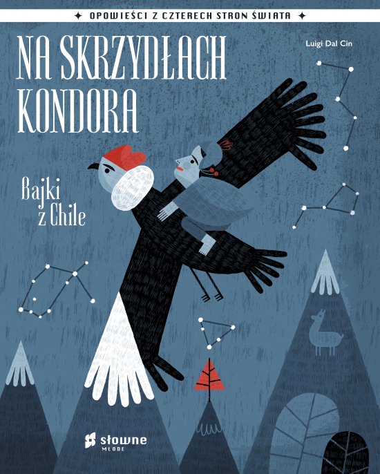 Na skrzyd�ach kondora. Bajki z Chile