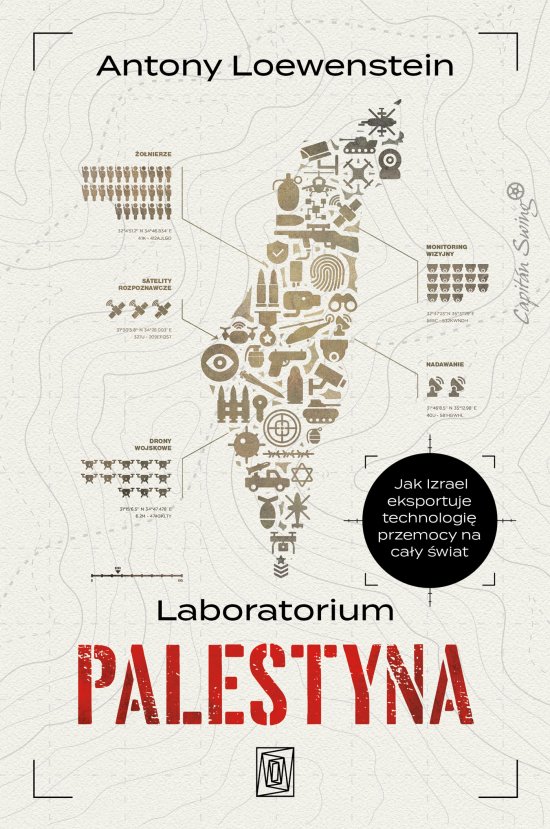 Laboratorium Palestyna. Jak Izrael eksportuje technologi� przemocy na ca�y �wiat