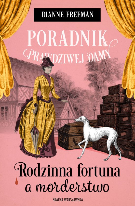 Poradnik prawdziwej damy. Rodzinna fortuna a morderstwo