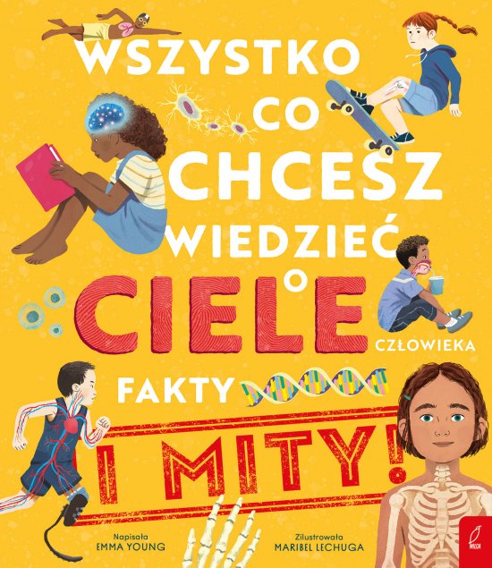 Wszystko, co chcesz wiedzie� o ciele cz�owieka. Fakty i Mity