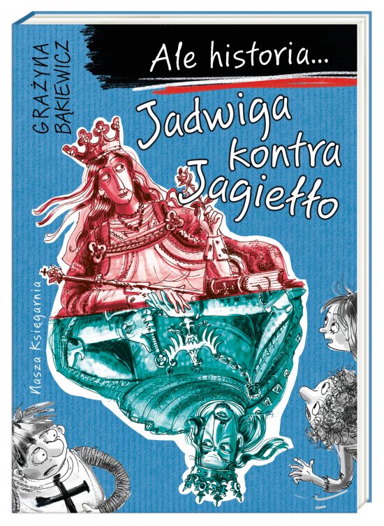 Ale historia... Jadwiga kontra Jagie��o