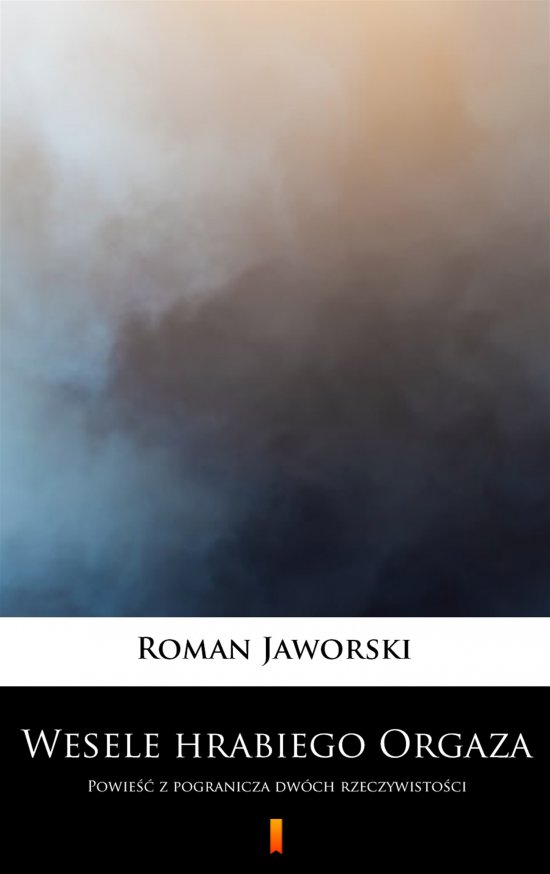 Wesele hrabiego Orgaza. Powie�� z pogranicza dw�ch rzeczywisto�ci