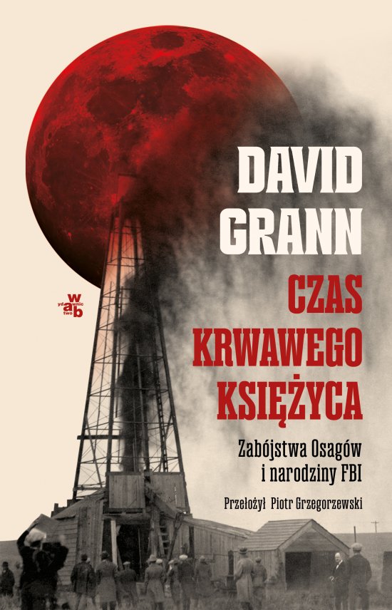 Czas krwawego ksi�yca. Zab�jstwa Osag�w i narodziny FBI