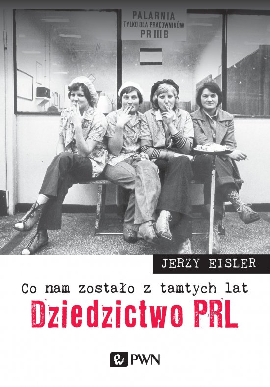 Co nam zosta�o z tamtych lat. Dziedzictwo PRL