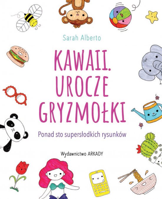 Kawaii. Urocze gryzmo�ki. Ponad 100 supers�odkich rysunk�w