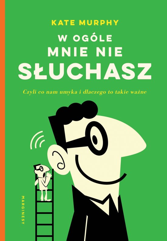 W og�le mnie nie s�uchasz! Czyli co nam umyka i dlaczego to takie wa�ne