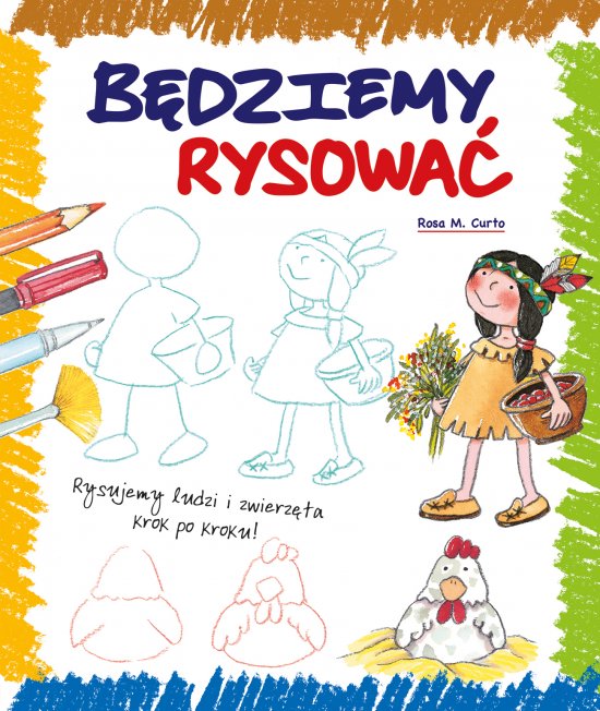 B�dziemy rysowa�. Rysujemy ludzi i zwierz�ta krok po kroku