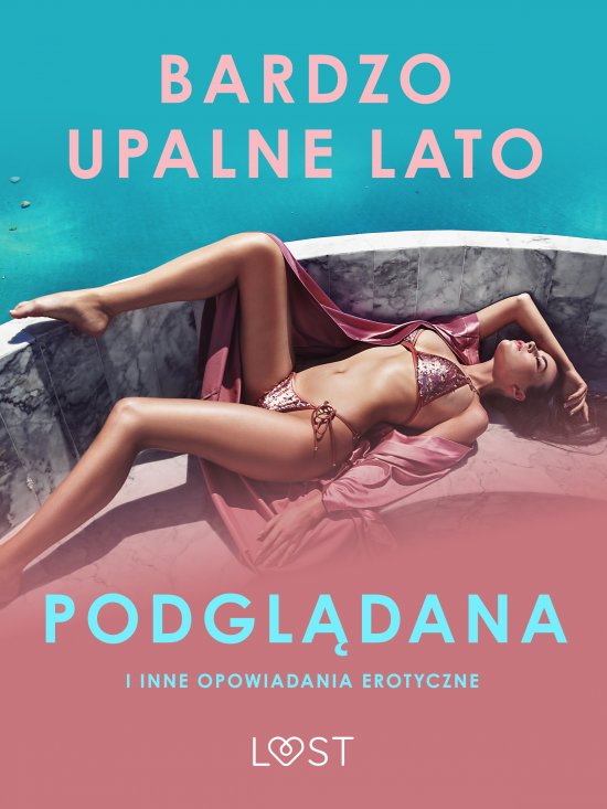 Bardzo upalne lato, Podgl�dana i inne opowiadania erotyczne
