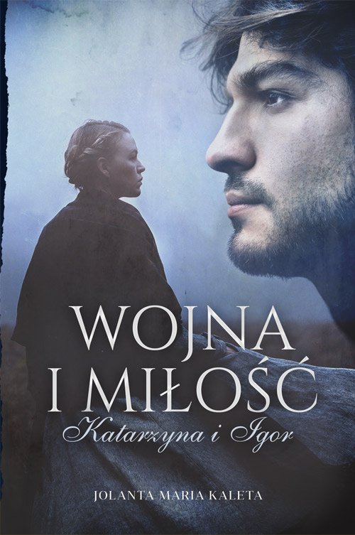 Wojna i mi�o��. Katarzyna i Igor