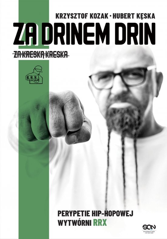 Za drinem drin, za kresk� kreska. Perypetie hip-hopowej wytw�rni RRX
