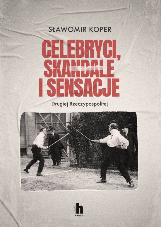 Celebryci, skandale i sensacje Drugiej Rzeczypospolitej