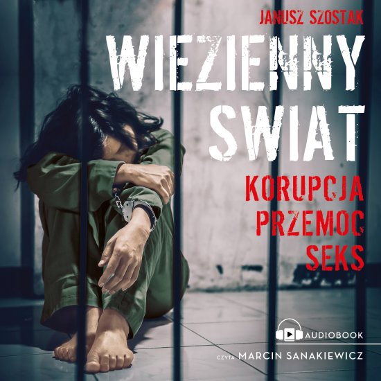 Wi�zienny �wiat. Korupcja, przemoc, seks