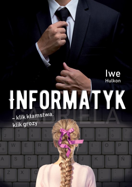 Informatyk - klik k�amstwa, klik grozy. Cz�� I - Gabriela