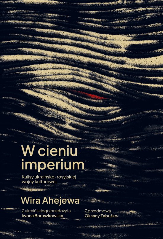 W cieniu imperium. Kulisy ukrai�sko-rosyjskiej wojny kulturowej