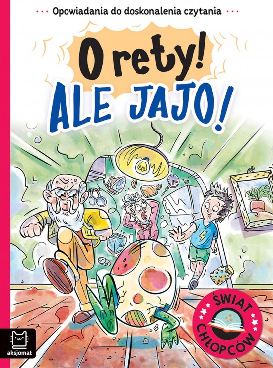 Opowiadania do doskonalenia czytania. �wiat ch�opc�w. O rety! Ale jajo!