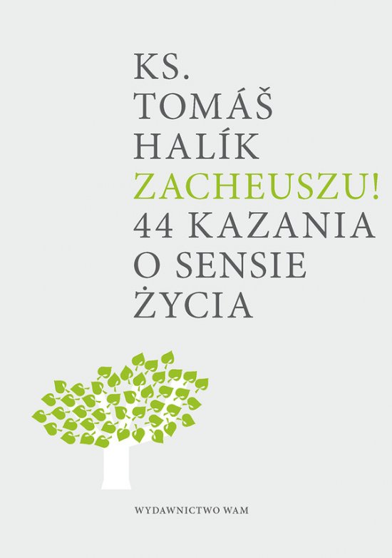 Zacheuszu! 44 kazania o sensie �ycia
