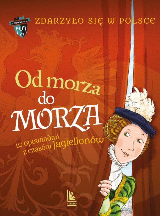 Od morza do morza. 10 opowiada� z czas�w Jagiellon�w