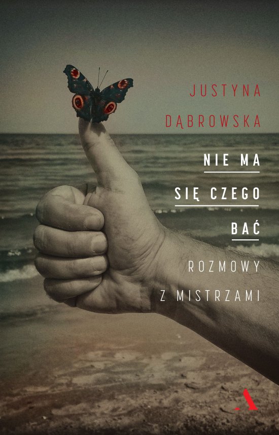 Nie ma si� czego ba�. Rozmowy z mistrzami