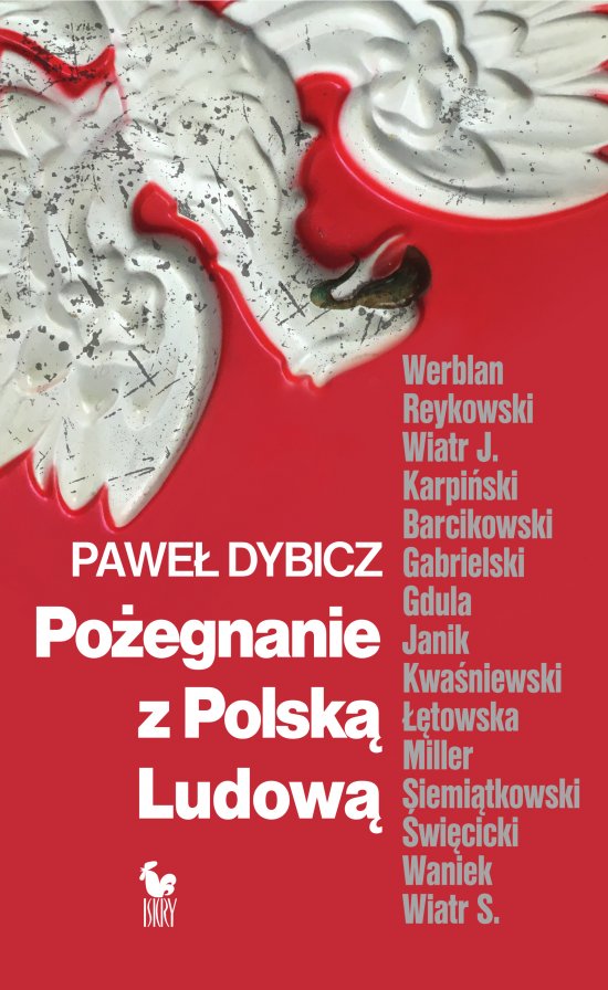 Po�egnanie z Polsk� Ludow�. Rozmowy o schy�ku PRL i narodzinach III RP