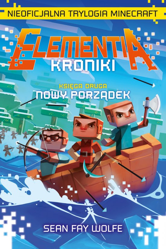 Elementia-Kroniki. Nieoficjalna trylogia Minecraft. Ksi�ga druga. Nowy porz�dek