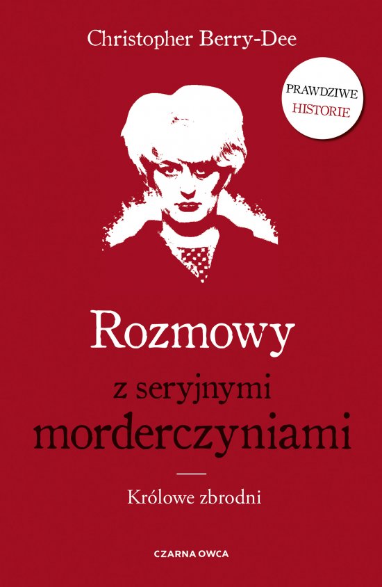 Rozmowy z seryjnymi morderczyniami. Kr�lowe zbrodni