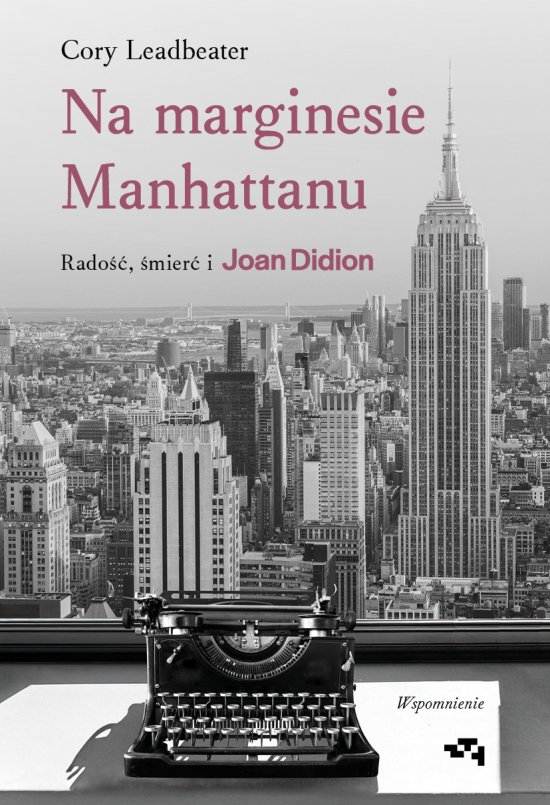 Na marginesie Manhattanu. Rado��, �mier� i Joan Didion - wspomnienie