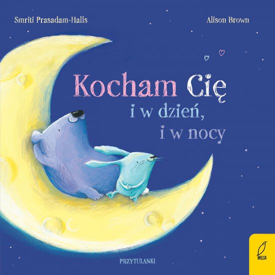 Przytulanki. Kocham ci� i w dzie�, i w nocy