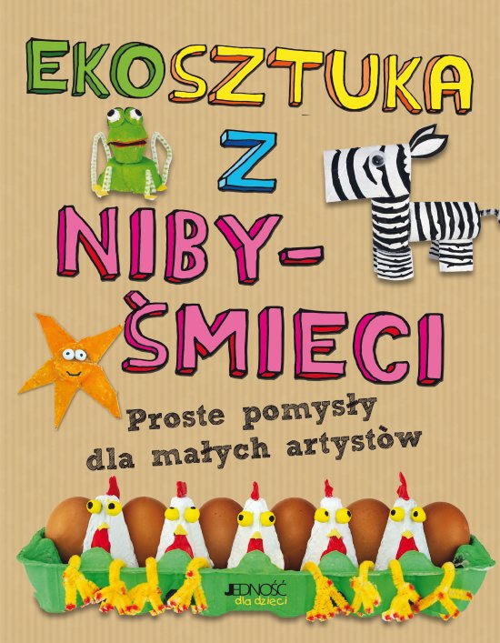 Ekosztuka z niby-�mieci. Proste pomys�y dla ma�ych artyst�w