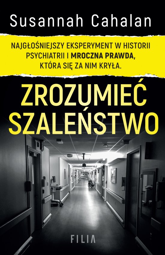 Zrozumie� szale�stwo. Najg�o�niejszy eksperyment w historii psychiatrii i mroczna prawda, kt�ra si� za nim kry�a