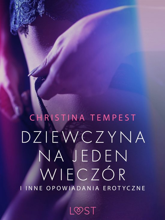 Dziewczyna na jeden wiecz�r i inne opowiadania erotyczne