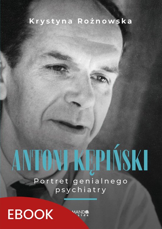 Antoni K�pi�ski Portret genialnego psychiatry