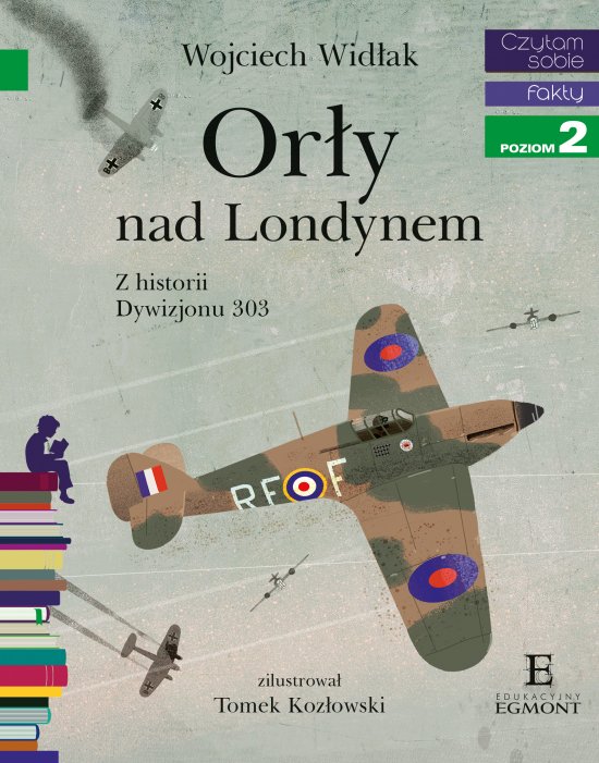 Or�y nad Londynem. Z historii Dywizjonu 303. Czytam sobie