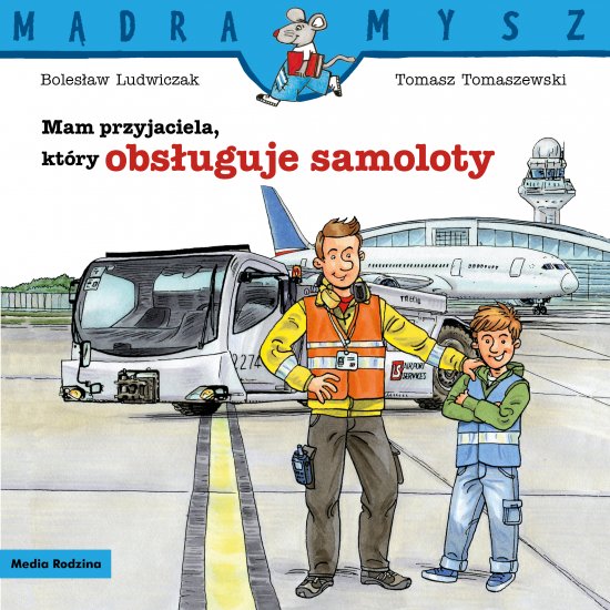 Mądra Mysz. Mam przyjaciela, który obsługuje samoloty
