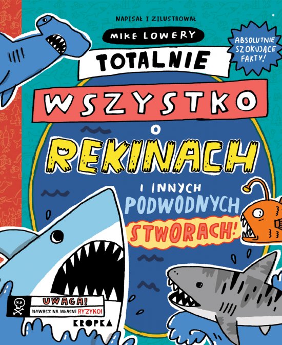 Totalnie wszystko o rekinach. i innych podwodnych stworach