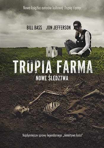Trupia Farma. Nowe �ledztwa. Najs�ynniejsze sprawy legendarnego "detektywa ko�ci"