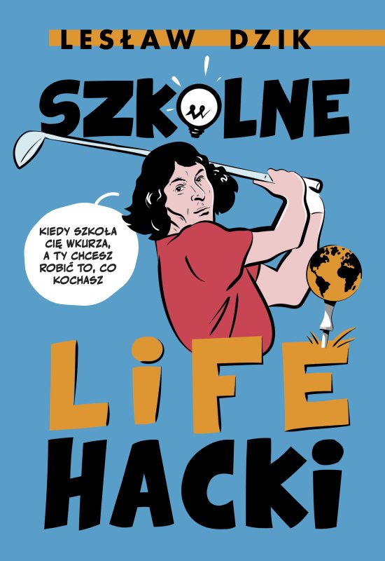 Szkolne lifehacki. Kiedy szko�a ci� wkurza, a ty chcesz robi� to, co kochasz