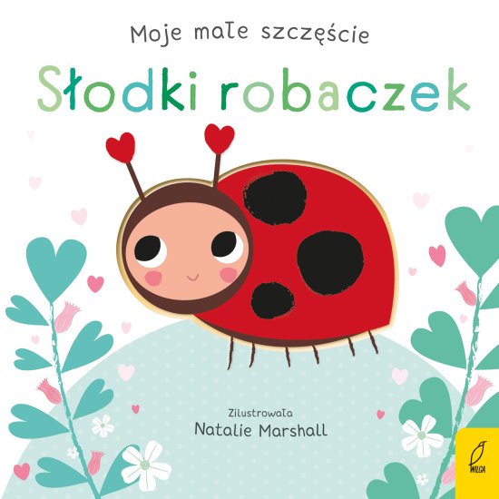 Moje ma�e szcz�cie. S�odki robaczek
