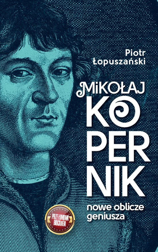 Miko�aj Kopernik. Nowe oblicze geniusza