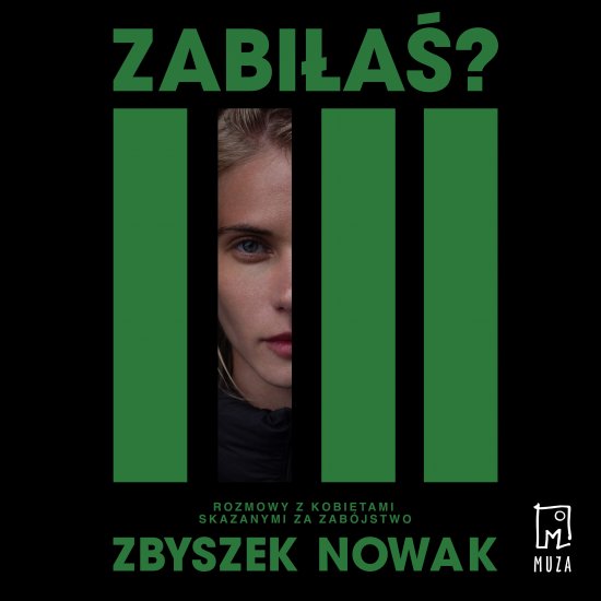 Zabi�a�? Rozmowy z kobietami skazanymi za zab�jstwo
