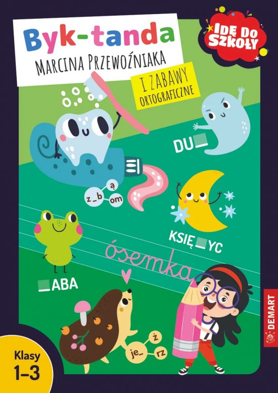 Id� do szko�y. Byk-tanda Marcina Przewo�niaka i zabawy ortograficzne. Klasy 1-3