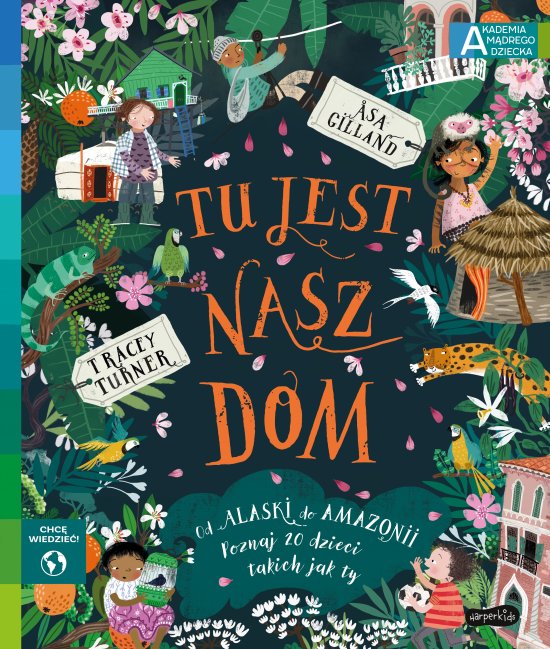 Tu jest nasz dom. Akademia m�drego dziecka. Chc� wiedzie�