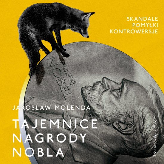 Tajemnice Nagrody Nobla. Skandale, pomy�ki, kontrowersje