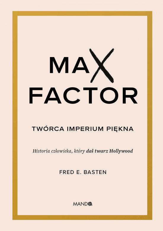 Max Factor. Tw�rca imperium pi�kna