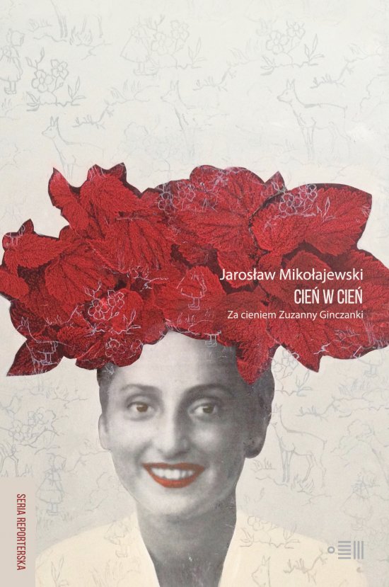 Cie� w cie�. Za cieniem Zuzanny Ginczanki