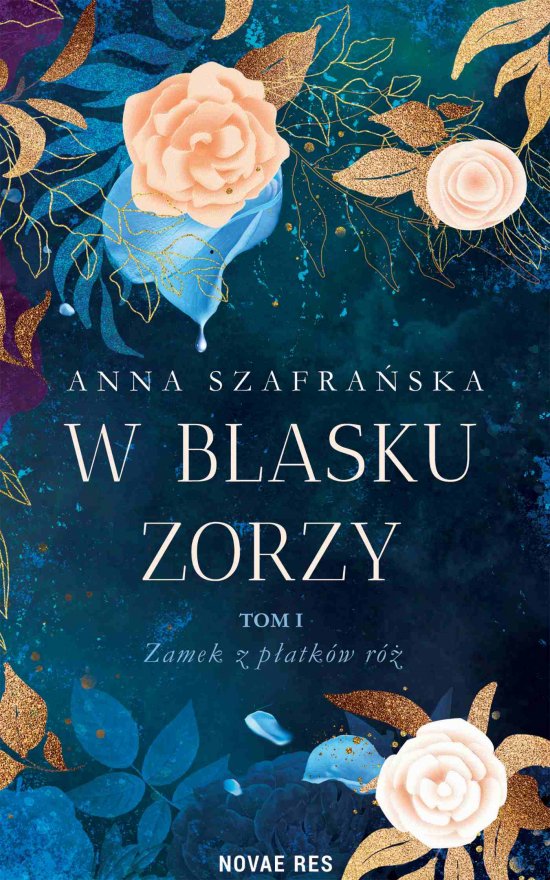 W blasku zorzy. Tom 1. Zamek z p�atk�w r�