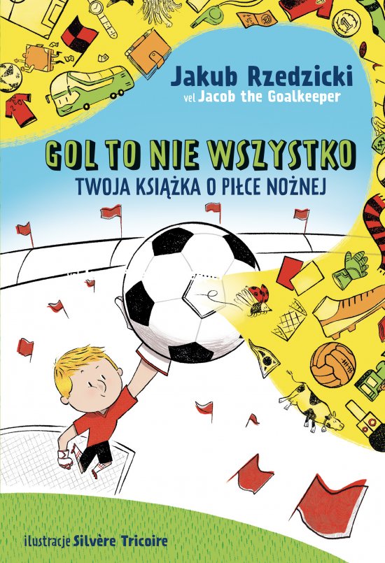 Gol to nie wszystko. Twoja ksi��ka o pi�ce no�nej