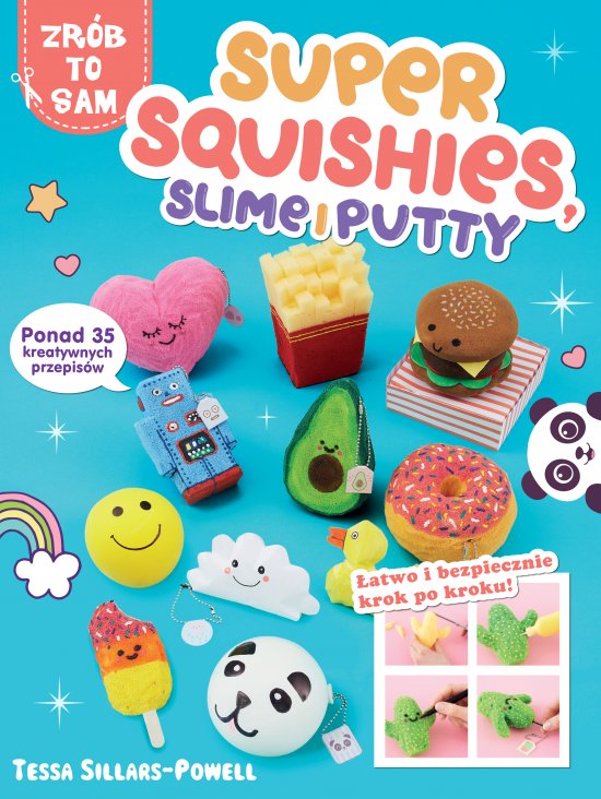 Super Squishes, Slime i Putty. ponad 35 kreatywnych przepis�w